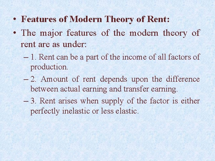  • Features of Modern Theory of Rent: • The major features of the