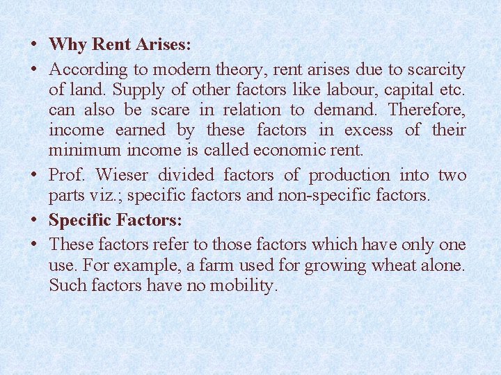  • Why Rent Arises: • According to modern theory, rent arises due to