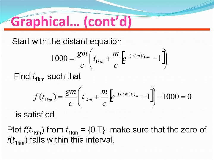 Graphical… (cont’d) Start with the distant equation Find t 1 km such that is