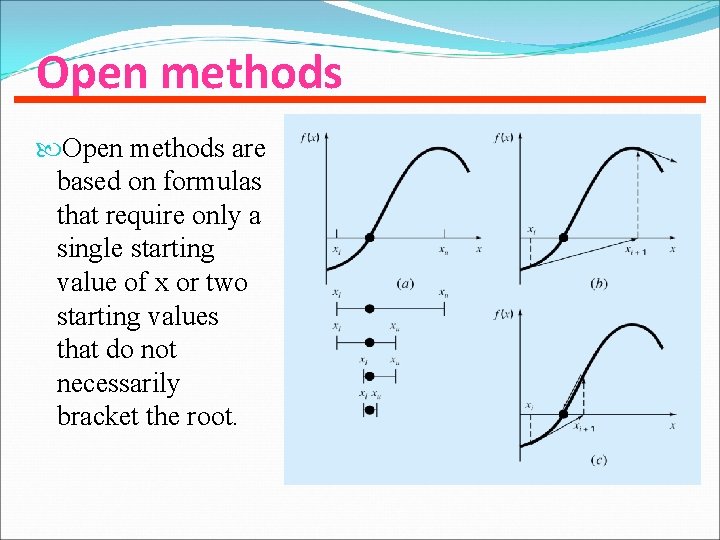 Open methods are based on formulas that require only a single starting value of