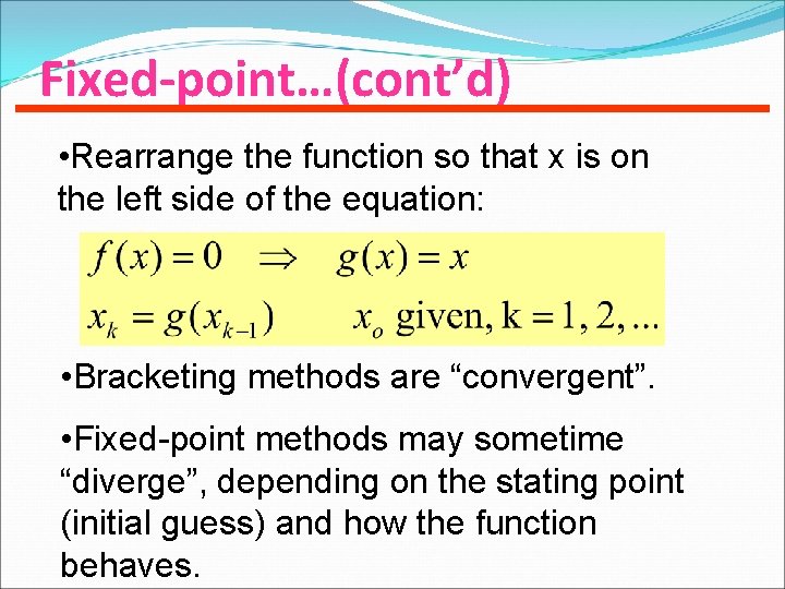 Fixed-point…(cont’d) • Rearrange the function so that x is on the left side of
