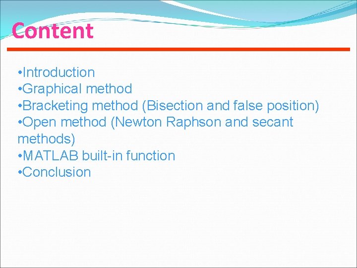 Content • Introduction • Graphical method • Bracketing method (Bisection and false position) •