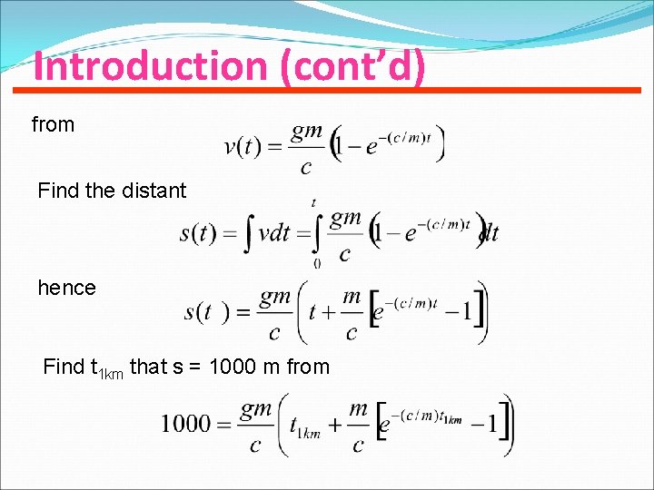 Introduction (cont’d) from Find the distant hence Find t 1 km that s =