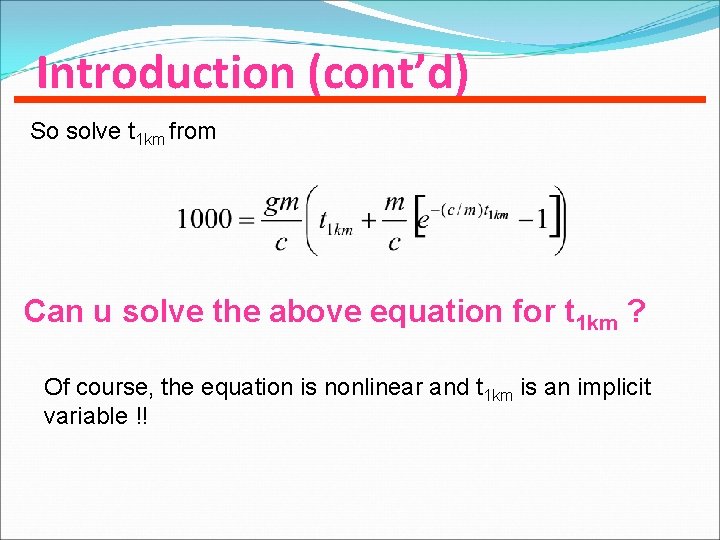 Introduction (cont’d) So solve t 1 km from Can u solve the above equation