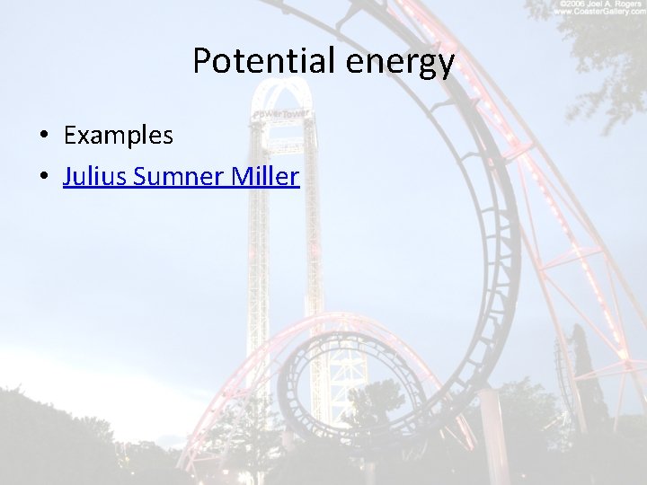 Potential energy • Examples • Julius Sumner Miller 