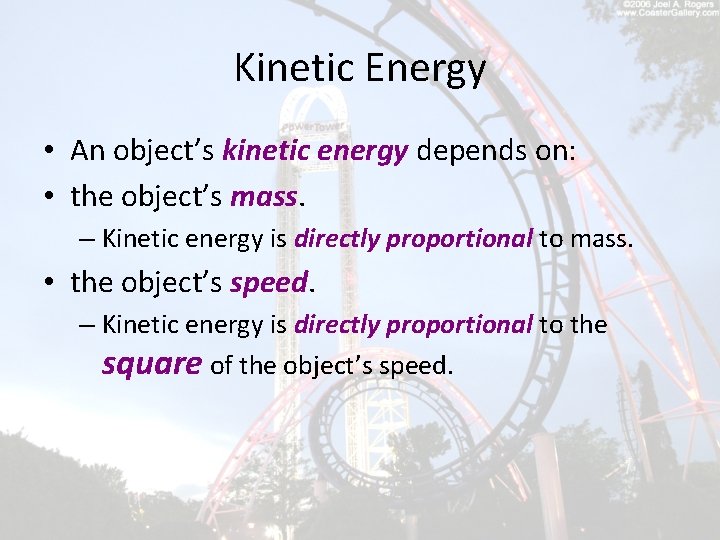 Kinetic Energy • An object’s kinetic energy depends on: • the object’s mass. –