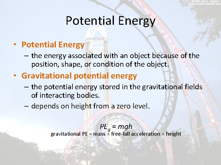 Potential Energy • Potential Energy – the energy associated with an object because of