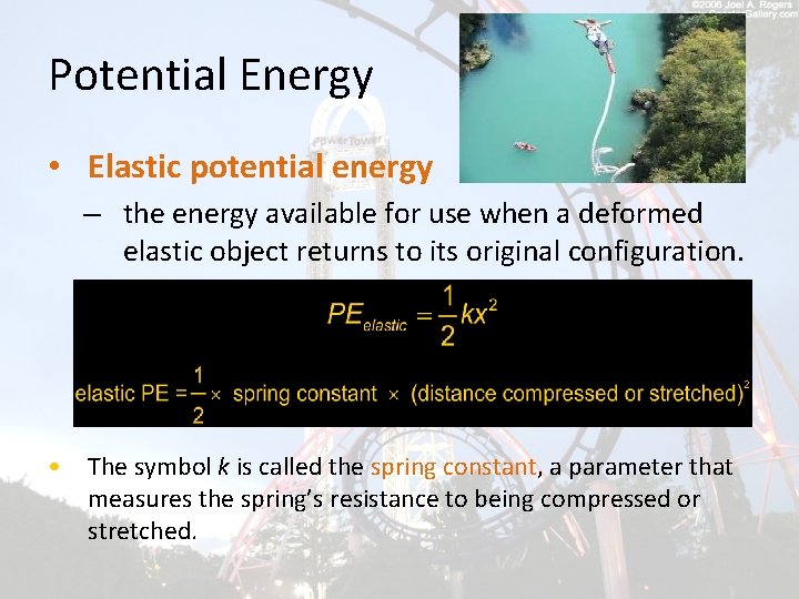 Potential Energy • Elastic potential energy – the energy available for use when a