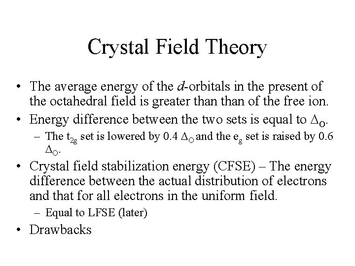 Crystal Field Theory • The average energy of the d-orbitals in the present of