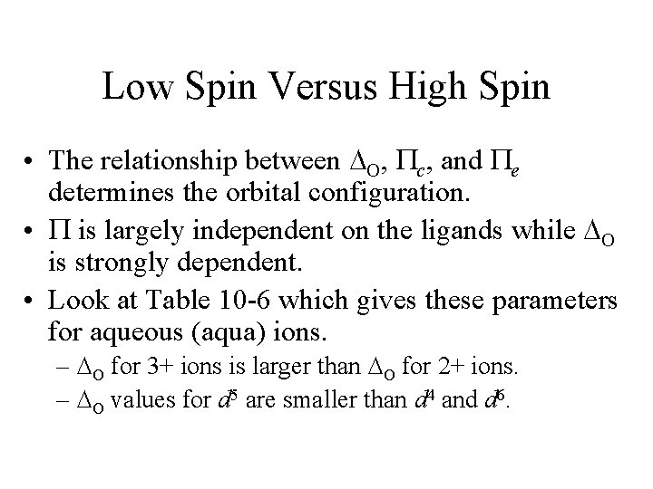 Low Spin Versus High Spin • The relationship between O, c, and e determines