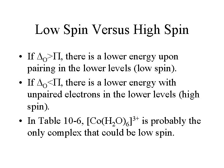 Low Spin Versus High Spin • If O> , there is a lower energy