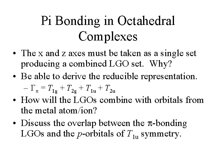 Pi Bonding in Octahedral Complexes • The x and z axes must be taken