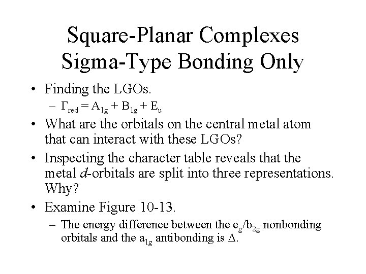 Square-Planar Complexes Sigma-Type Bonding Only • Finding the LGOs. – red = A 1