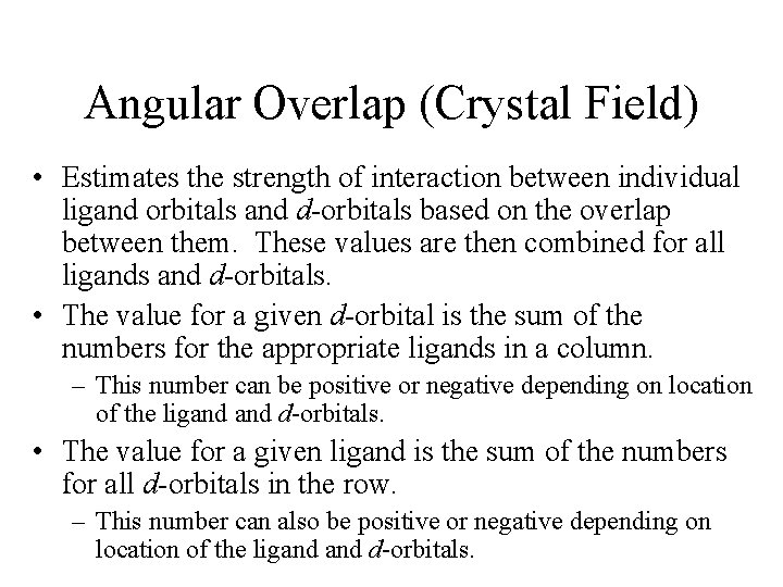 Angular Overlap (Crystal Field) • Estimates the strength of interaction between individual ligand orbitals