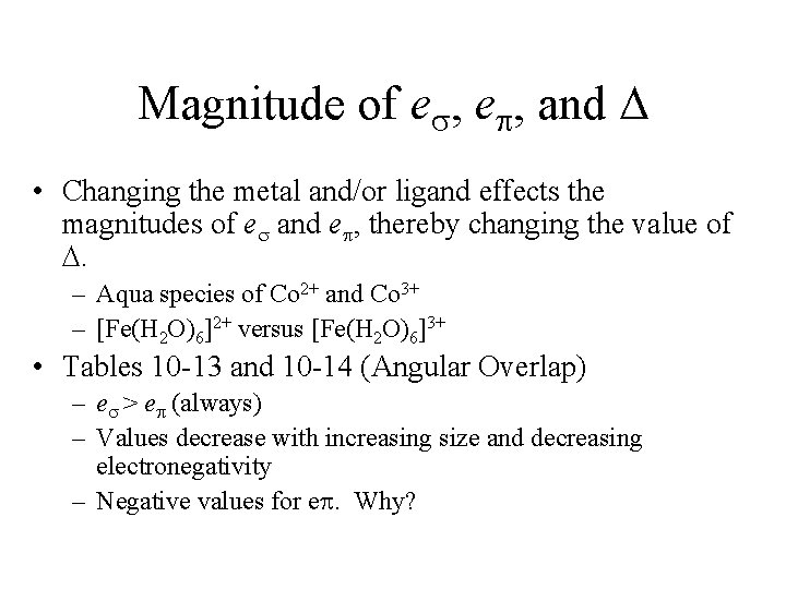 Magnitude of e , and • Changing the metal and/or ligand effects the magnitudes