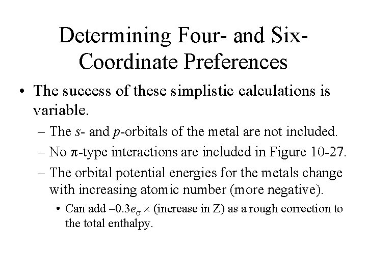 Determining Four- and Six. Coordinate Preferences • The success of these simplistic calculations is