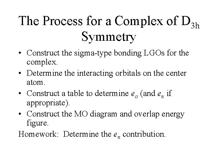 The Process for a Complex of D 3 h Symmetry • Construct the sigma-type