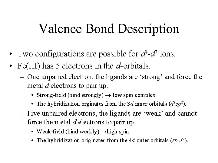 Valence Bond Description • Two configurations are possible for d 4 -d 7 ions.