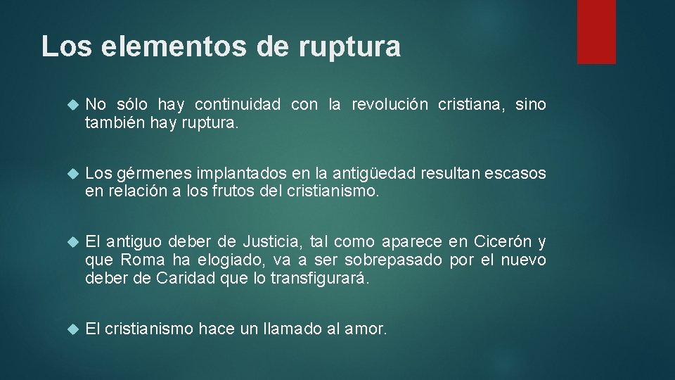 Los elementos de ruptura No sólo hay continuidad con la revolución cristiana, sino también