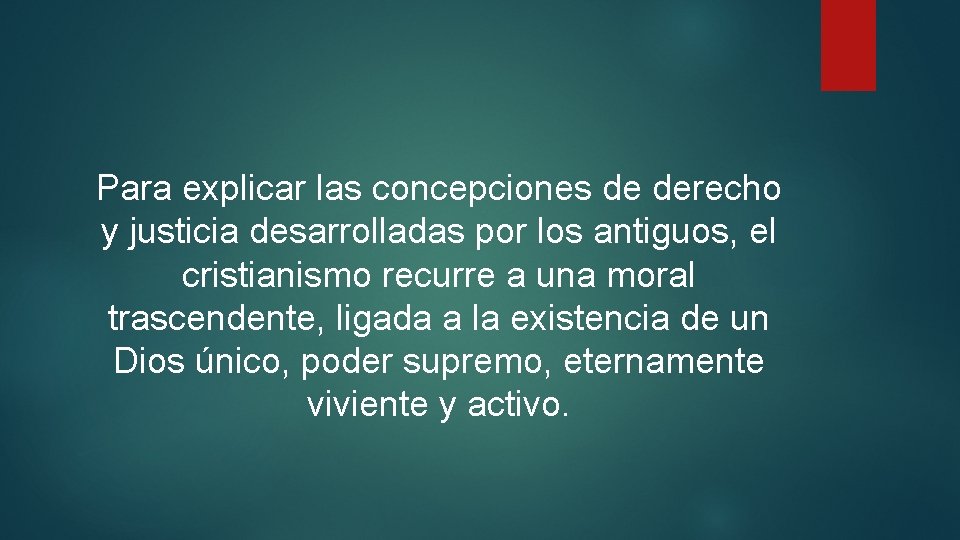 Para explicar las concepciones de derecho y justicia desarrolladas por los antiguos, el cristianismo