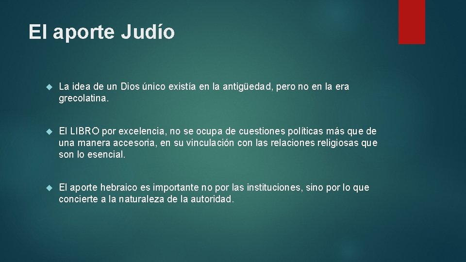 El aporte Judío La idea de un Dios único existía en la antigüedad, pero