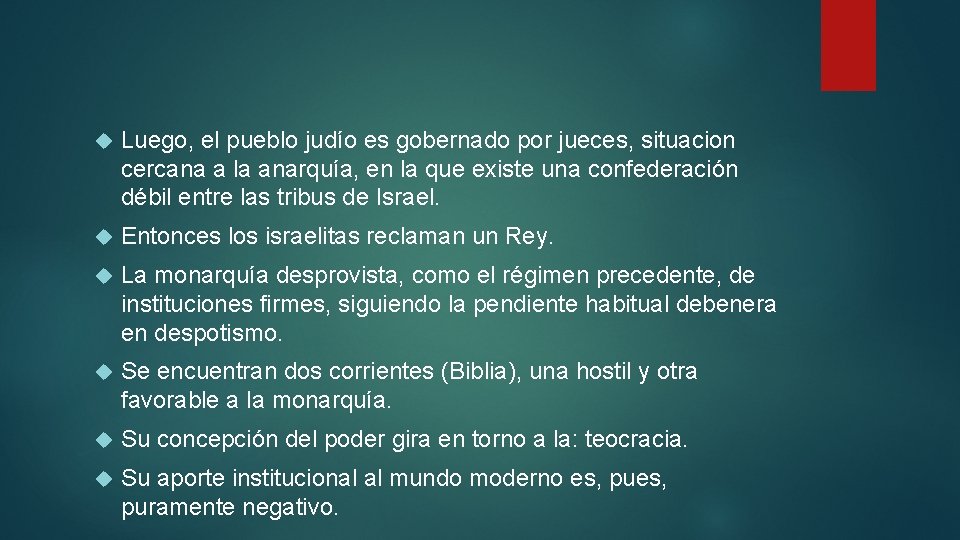  Luego, el pueblo judío es gobernado por jueces, situacion cercana a la anarquía,