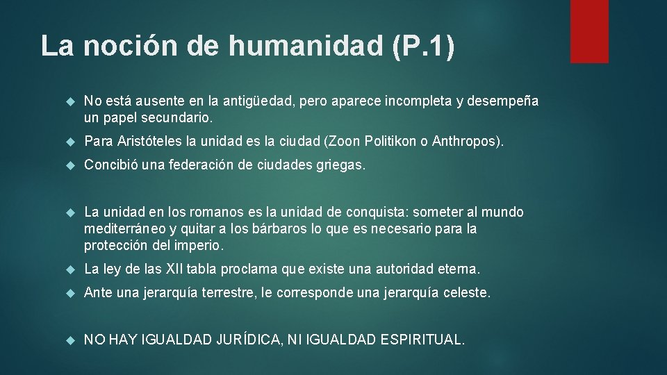 La noción de humanidad (P. 1) No está ausente en la antigüedad, pero aparece