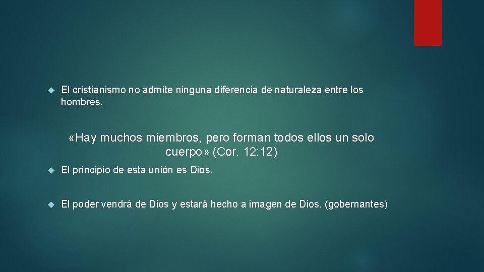  El cristianismo no admite ninguna diferencia de naturaleza entre los hombres. «Hay muchos