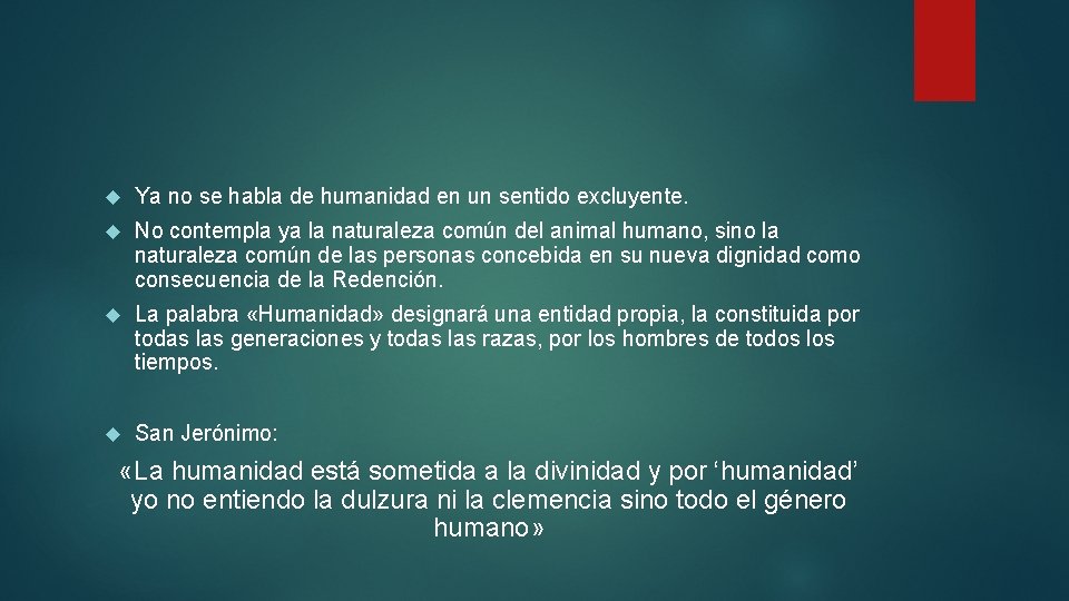  Ya no se habla de humanidad en un sentido excluyente. No contempla ya