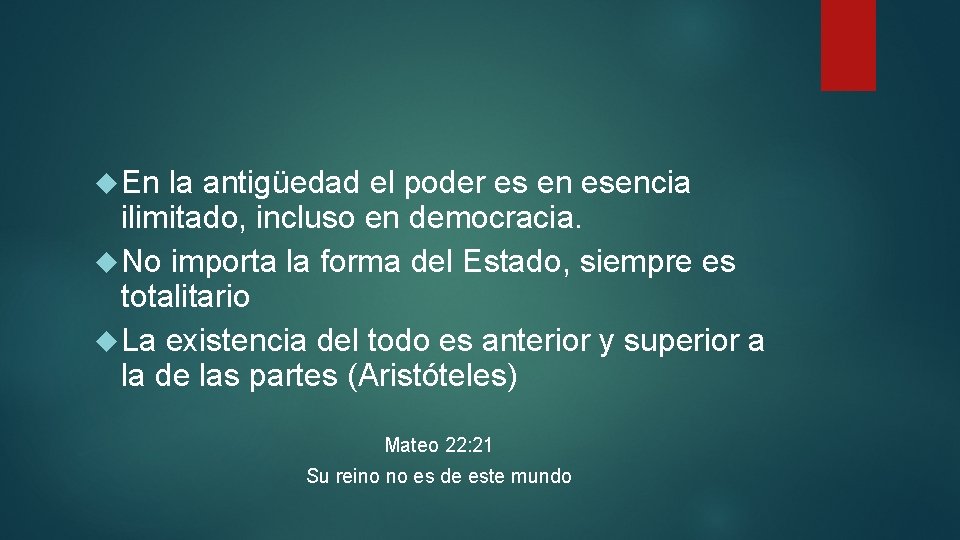  En la antigüedad el poder es en esencia ilimitado, incluso en democracia. No