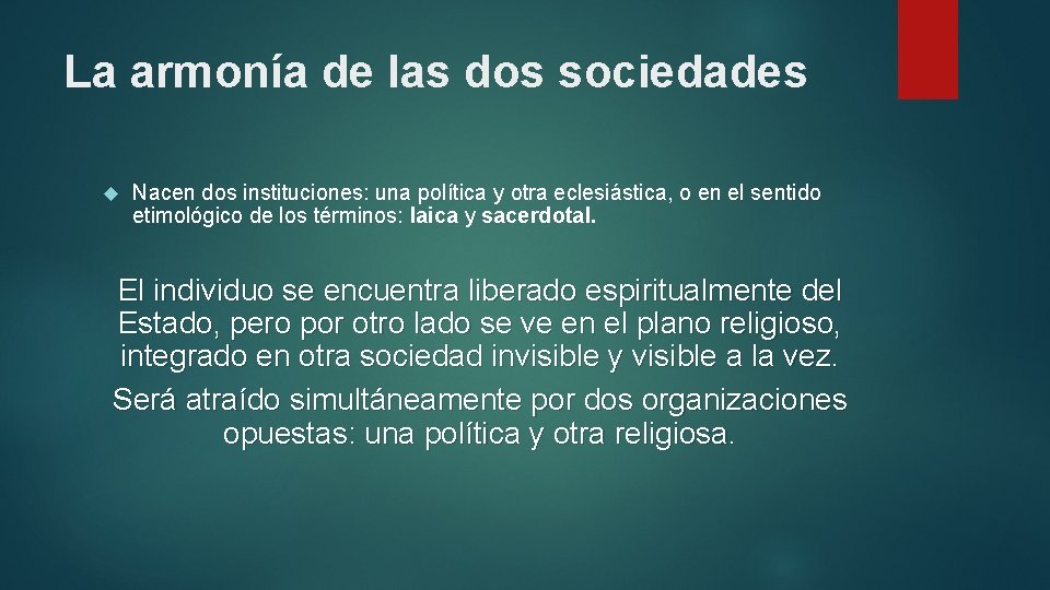 La armonía de las dos sociedades Nacen dos instituciones: una política y otra eclesiástica,