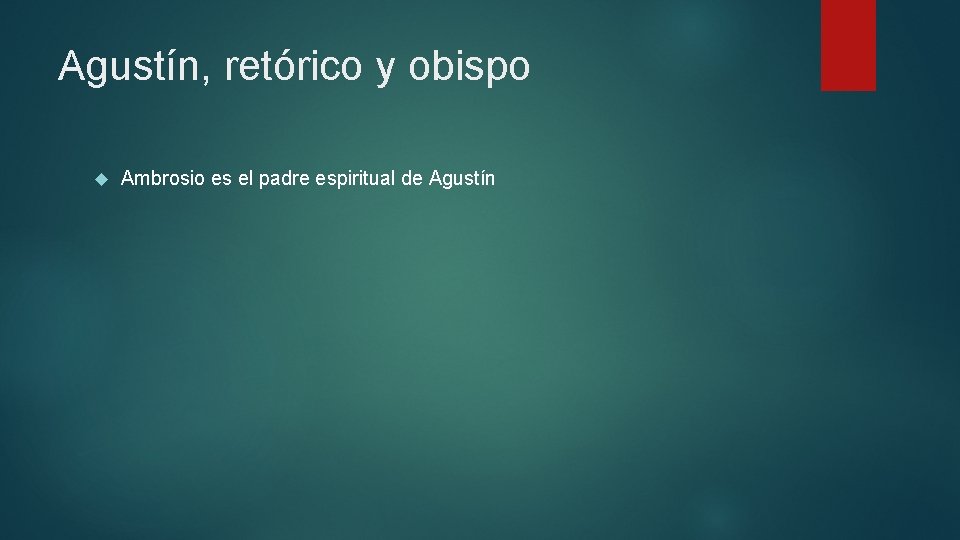 Agustín, retórico y obispo Ambrosio es el padre espiritual de Agustín 