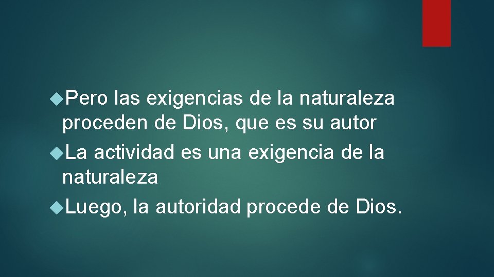  Pero las exigencias de la naturaleza proceden de Dios, que es su autor
