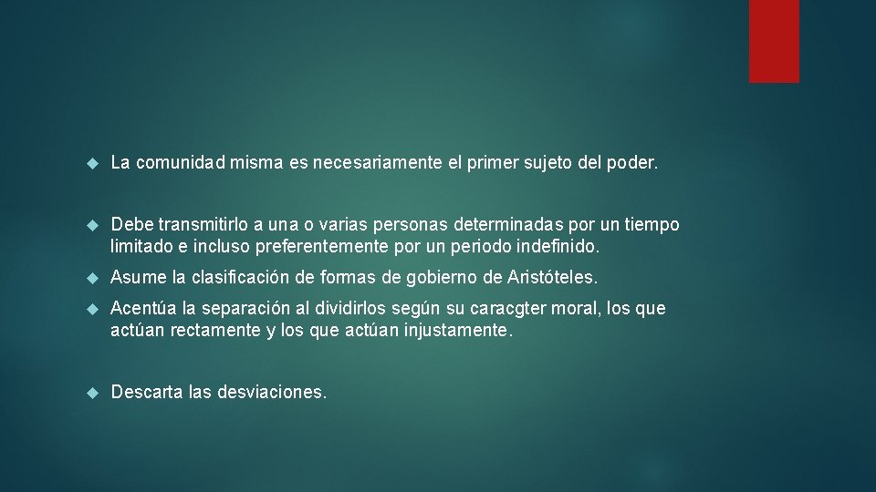  La comunidad misma es necesariamente el primer sujeto del poder. Debe transmitirlo a