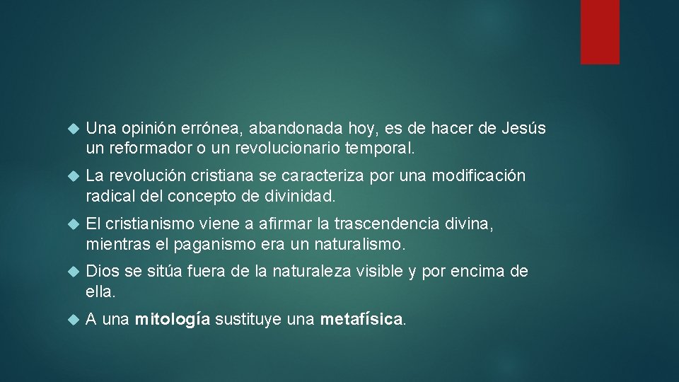  Una opinión errónea, abandonada hoy, es de hacer de Jesús un reformador o