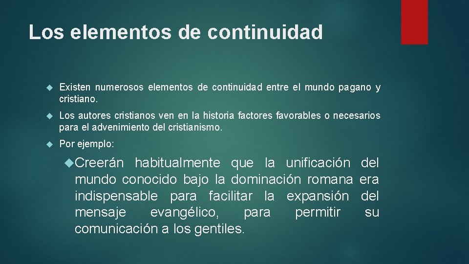 Los elementos de continuidad Existen numerosos elementos de continuidad entre el mundo pagano y