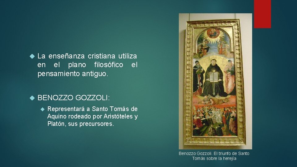  La enseñanza cristiana utiliza en el plano filosófico el pensamiento antiguo. BENOZZO GOZZOLI: