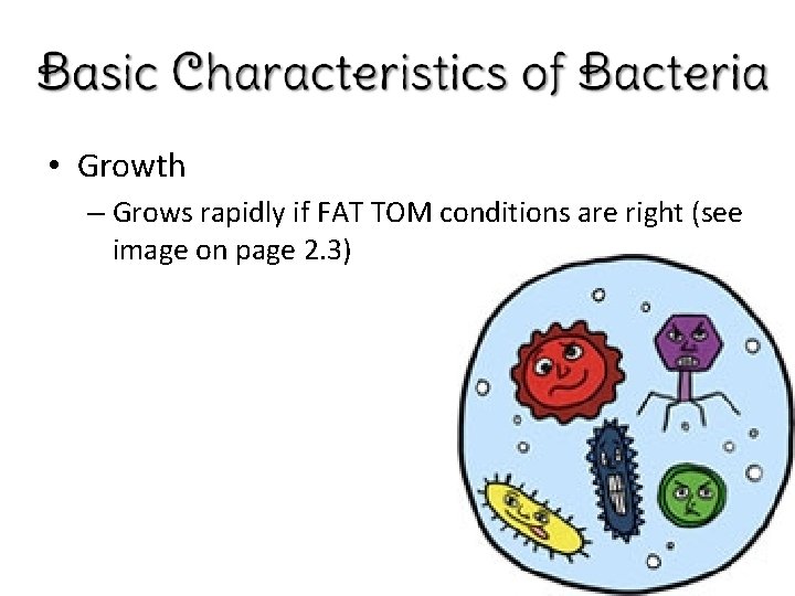  • Growth – Grows rapidly if FAT TOM conditions are right (see image