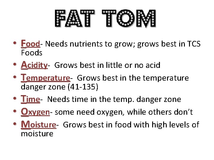  • Food- Needs nutrients to grow; grows best in TCS • • •