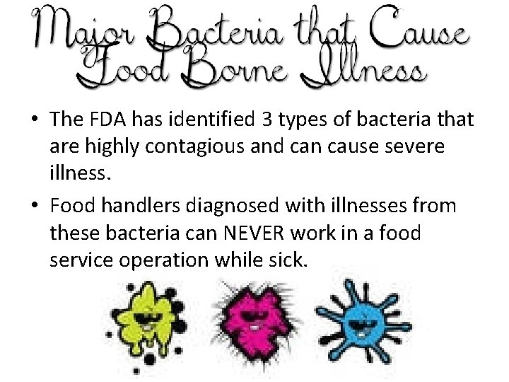  • The FDA has identified 3 types of bacteria that are highly contagious