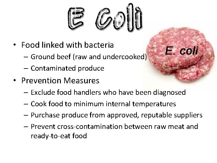  • Food linked with bacteria – Ground beef (raw and undercooked) – Contaminated