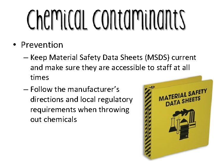  • Prevention – Keep Material Safety Data Sheets (MSDS) current and make sure