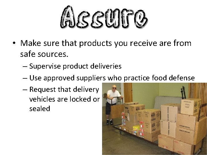  • Make sure that products you receive are from safe sources. – Supervise