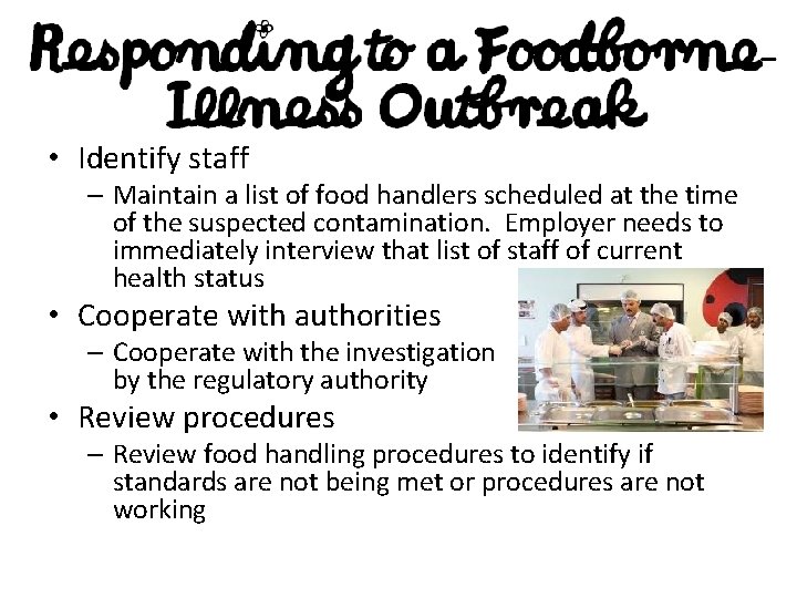  • Identify staff – Maintain a list of food handlers scheduled at the