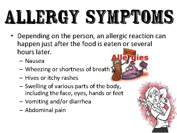  • Depending on the person, an allergic reaction can happen just after the