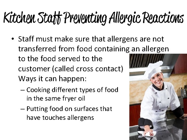  • Staff must make sure that allergens are not transferred from food containing