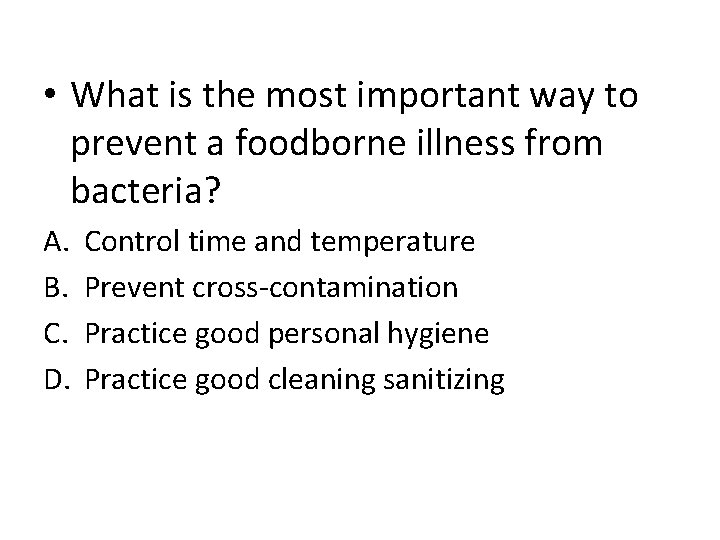  • What is the most important way to prevent a foodborne illness from