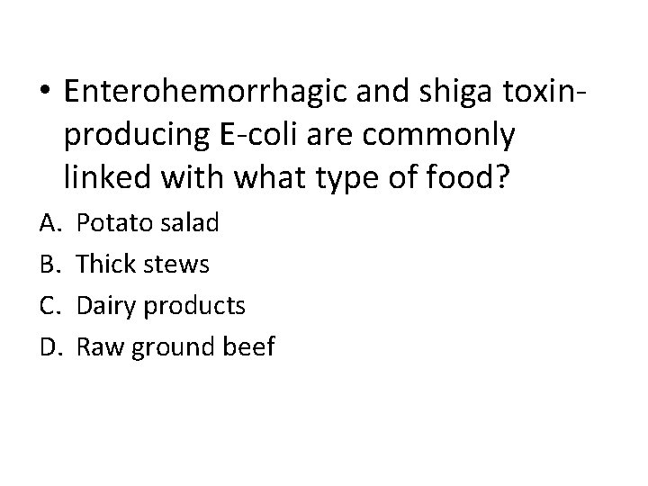  • Enterohemorrhagic and shiga toxinproducing E-coli are commonly linked with what type of