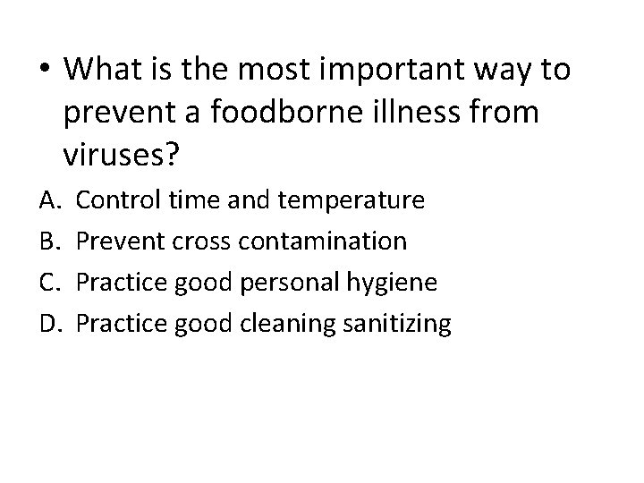  • What is the most important way to prevent a foodborne illness from