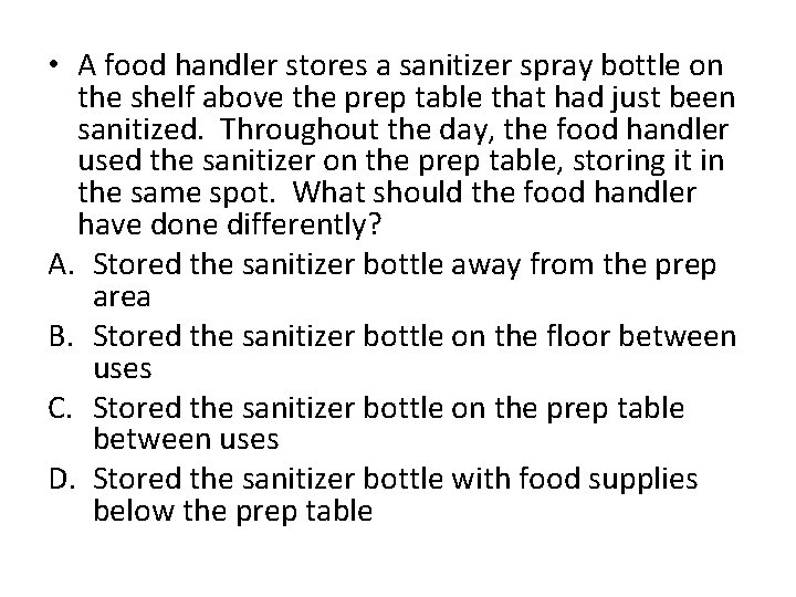  • A food handler stores a sanitizer spray bottle on the shelf above